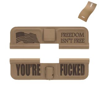 AR-15 Dust Cover - Freedom Isn't Free - You're Fucked - Cerakote Flat Dark Earth